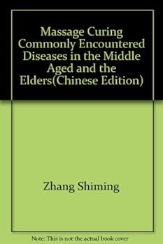 Paperback Massage Curing Commonly Encountered Diseases in the Middle Aged and the Elders(Chinese Edition) Book