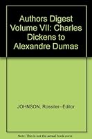 Authors Digest Volume VII : Charles Dickens to Alexandre Dumas B000L9UV40 Book Cover