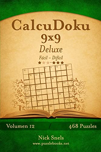 CalcuDoku 9x9 Deluxe - De Fácil a Difícil - Volumen 12 - 468 Puzzles (Spanish Edition)