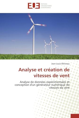 Analyse et création de vitesses de vent: Analyse de données expérimentales et conception d'un générateur numérique de vitesses de vent (Omn.Univ.Europ.) (French Edition)