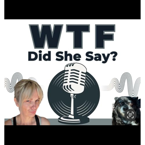 WTF she say ? cover art