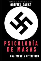 Psicología de Masas: Una terapia hitleriana (Política Maquiavélica) (Spanish Edition) B09QNZV6LJ Book Cover