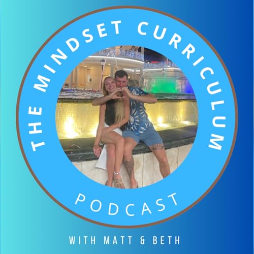 The Mindset Curriculum Podcast Por Mathew Hodge and Bethany Payet arte de portada