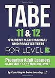 TABE 11 & 12 Student Math Manual and Practice Tests for Level E: Preparing Adult Learners to Ace TABE 11 & 12 Math Test Level E