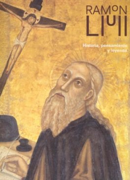 Ramon Llull: Historia Pensamiento y Leyenda