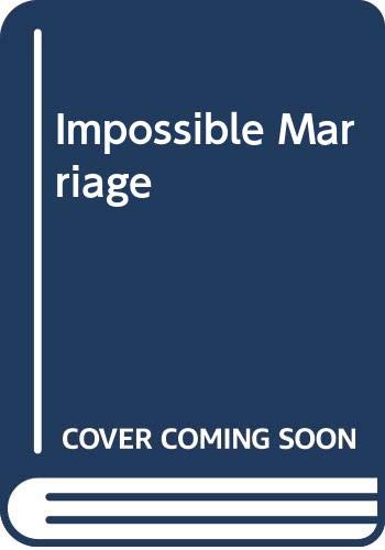Impossible Marriage 0263735494 Book Cover