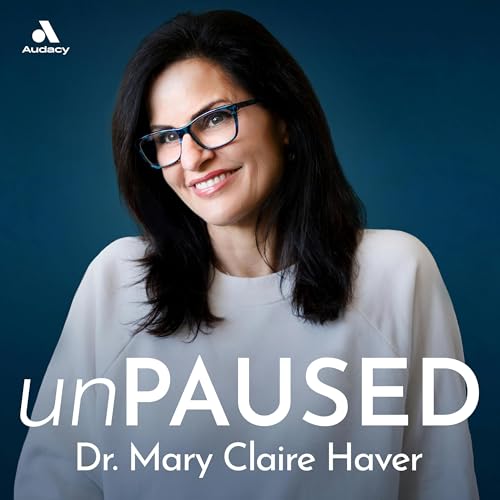 Introducing: unPAUSED with Dr. Mary Claire Haver