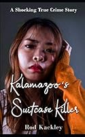 Kalamazoo's Suitcase Killer: A Shocking True Crime Story 1090609760 Book Cover