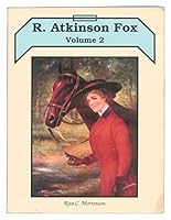 R. Atkinson Fox, Volume 2 by Rita C. Mortenson (1992-05-03) B01FGNUG8Q Book Cover