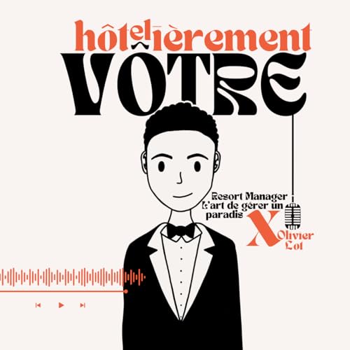 &Eacute;pisode 10 - Resort Manager : l'art de g&eacute;rer un Paradis avec Olivier Lot