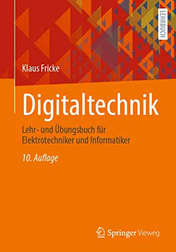Digitaltechnik: Lehr- und Übungsbuch für Elektrotechniker und Informatiker