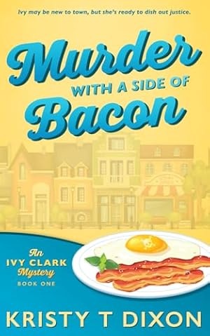 Murder With a Side of Bacon: An Ivy Clark Mystery