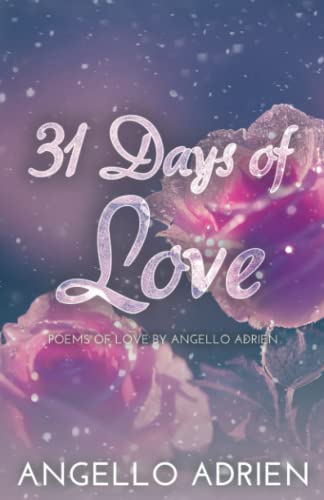 31 Days of Love: Poems of Love By Angello Adrien