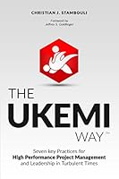 The Ukemi Way: Seven Key Practices for High Performance Project Management and Leadership in Turbulent Times 0996421009 Book Cover