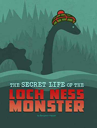 The Secret Life of the Loch Ness Monster (Spark: The Secret Lives of Cryptids)