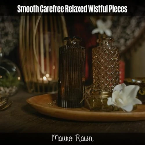 Smooth Carefree Relaxed Wistful Pieces