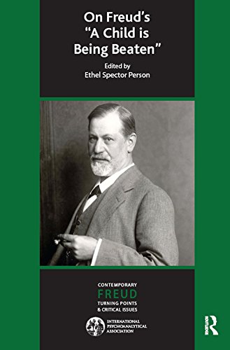 On Freud's A Child is Being Beaten (The International Psychoanalytical Association Contemporary Freud Turning Points and Critical Issues Series)