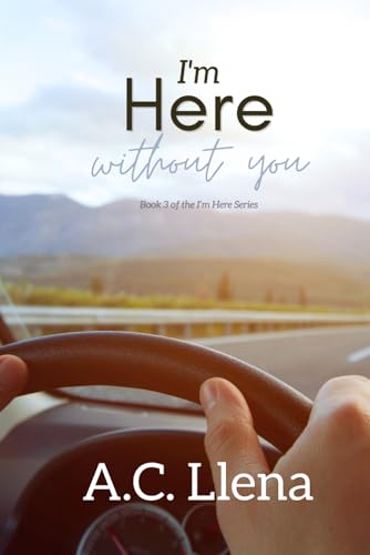 I'm Here (Without You): Book Three of the I'm Here Series