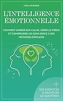 L'Intelligence Émotionnelle: Comment garder son calme, gérer le stress et comprendre les gens grâce à des méthodes efficaces (En harmonie avec vous!) (French Edition) B091G3P86B Book Cover
