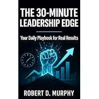 The 30-Minute Leadership Edge