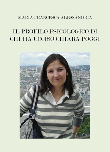 Il profilo psicologico di chi ha ucciso Chiara Poggi