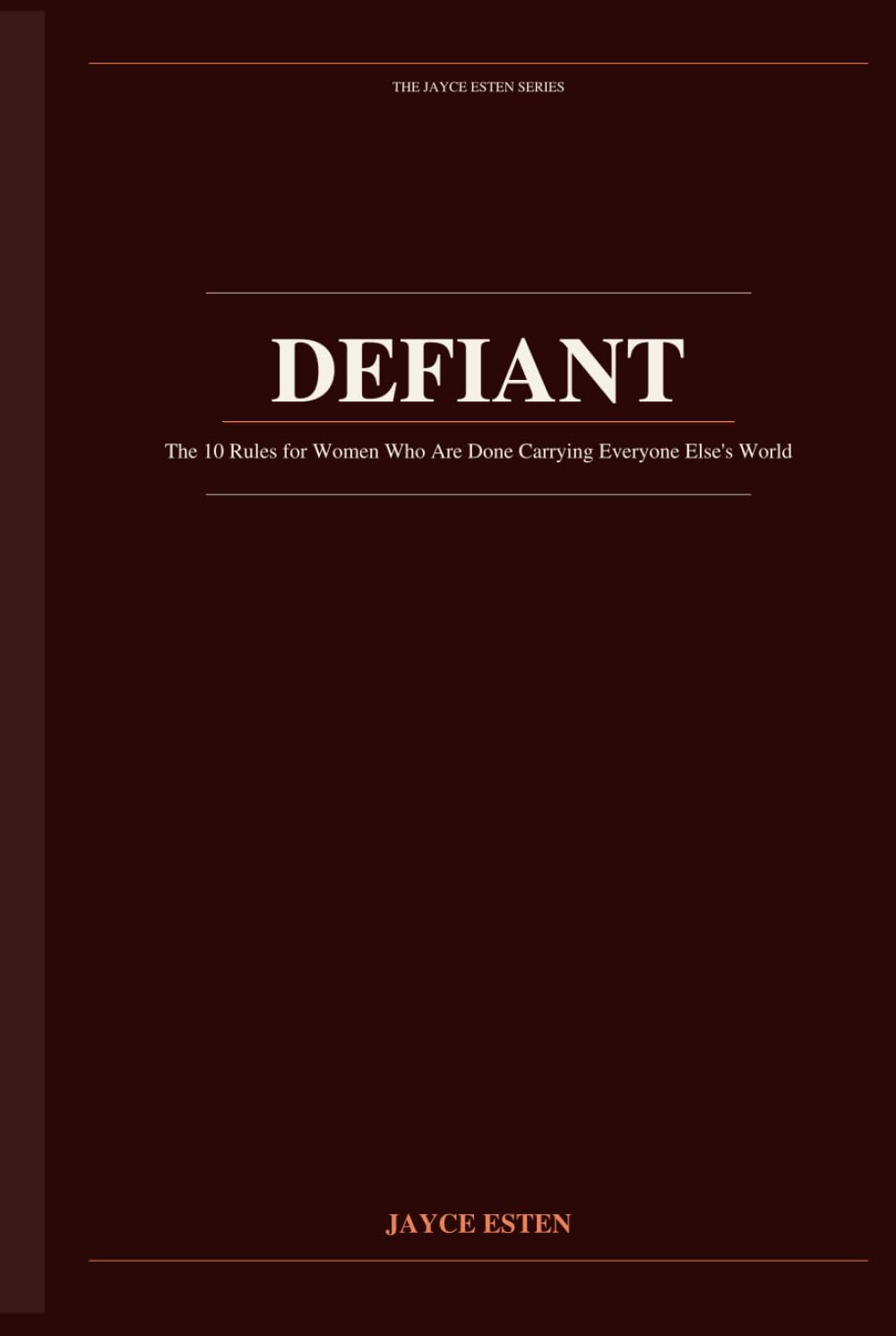 DEFIANT: The 10 Rules for Women Who Are Done Carrying Everyone Else's World
