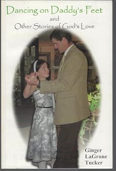 Dancing on Daddy's Feet and Other Stories of God's Love
