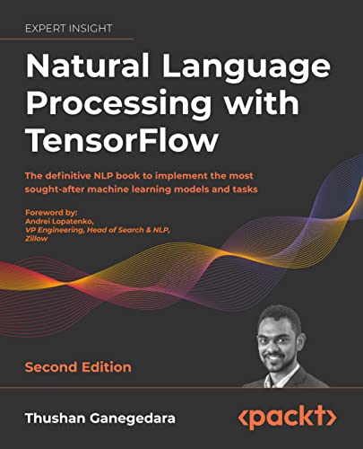 Natural Language Processing with TensorFlow: The definitive NLP b...