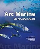 Arc Marine: GIS for a Blue Planet