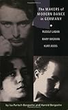 the makers of modern dance in germany: rudolf laban, mary wigman, kurt jooss by isa partsch-bergsohn (30-jul-2003) paperback