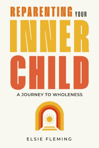 Reparenting Your Inner Child, A Journey to Wholeness: Map Your Trauma, Rediscover Your Authentic Self, Enhance Your Relationships, and Achieve Emotional Wellness for Lasting Inner Peace.