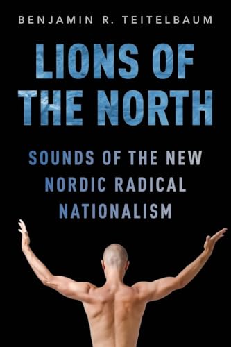 Lions of the North: Sounds of the New Nordic Radical Nationalism