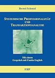 Systemische Professionalität und Transaktionsanalyse: Mit einem Gespräch mit Fanita English (EHP-Handbuch Systemische Professionalität und Beratung)