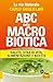 Abc Della Macrobiotica. La Via Naturale. Salute, Stile Di Vita, Alimentazione E Ricette - 3