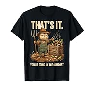 This Graphic says "That's It You're Going in The Compost" and shows a gardener animal. Ideal for gardening lover, who loves work in the garden. The funny sayings design is awesome for all gardening lover, who loves funny gardening sayings. Lightweigh...