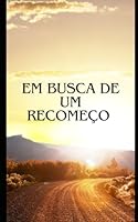 Em busca de um recomeço (Portuguese Edition) B0DVZGDDSF Book Cover