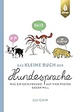  Das kleine Buch der Hundesprache: Was dir dein Freund auf vier Pfoten sagen will