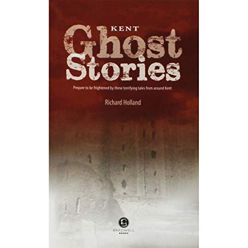 Kent Ghost Stories: Shiver Your Way Around Kent