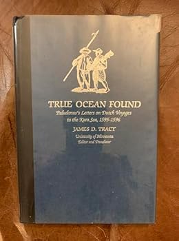 Hardcover True ocean found: Paludanus's letters on Dutch voyages to the Kara Sea, 1595-1596 (A Publication from the James Ford Bell Library at the University of Minnesota) Book