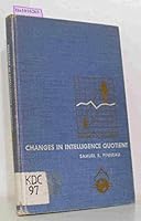 Changes in Intelligence Quotient, Infancy to Maturity: New Insights from the Berkeley Growth Study with Implications for the Stanford-Binet Scales and Applications to Professional Practice. B0007DESJ4 Book Cover