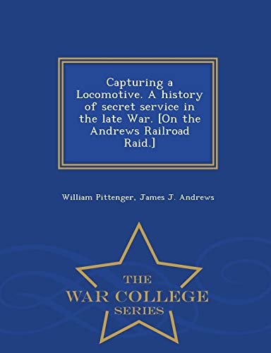 Capturing a Locomotive. a History of Secret Ser... 1297475844 Book Cover