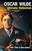 OSCAR WILDE Ultimate Collection: 250+ Titles in One Edition: Complete Works: Novel, Plays, Short Stories, 125 Poems, 130+ Essays & Articles, including Letters & A Biography (English Edition)