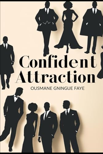 Confident Attraction: Unlocking The Secrets To Magnetic Charisma