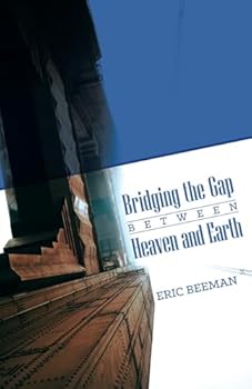 Paperback Bridging the Gap: Between Heaven and Earth Book