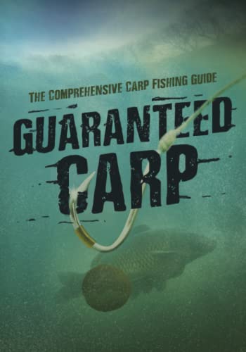 Guaranteed Carp: The Comprehensive Carp Fishing Guide