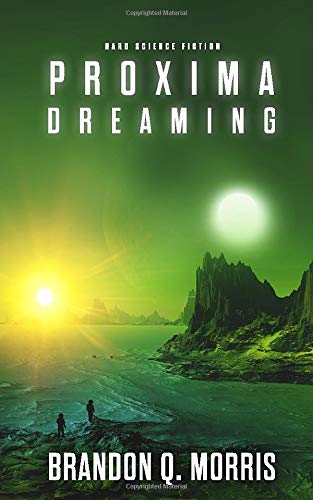 Proxima Dreaming: Hard Science Fiction (Proxima Trilogy Book 3)