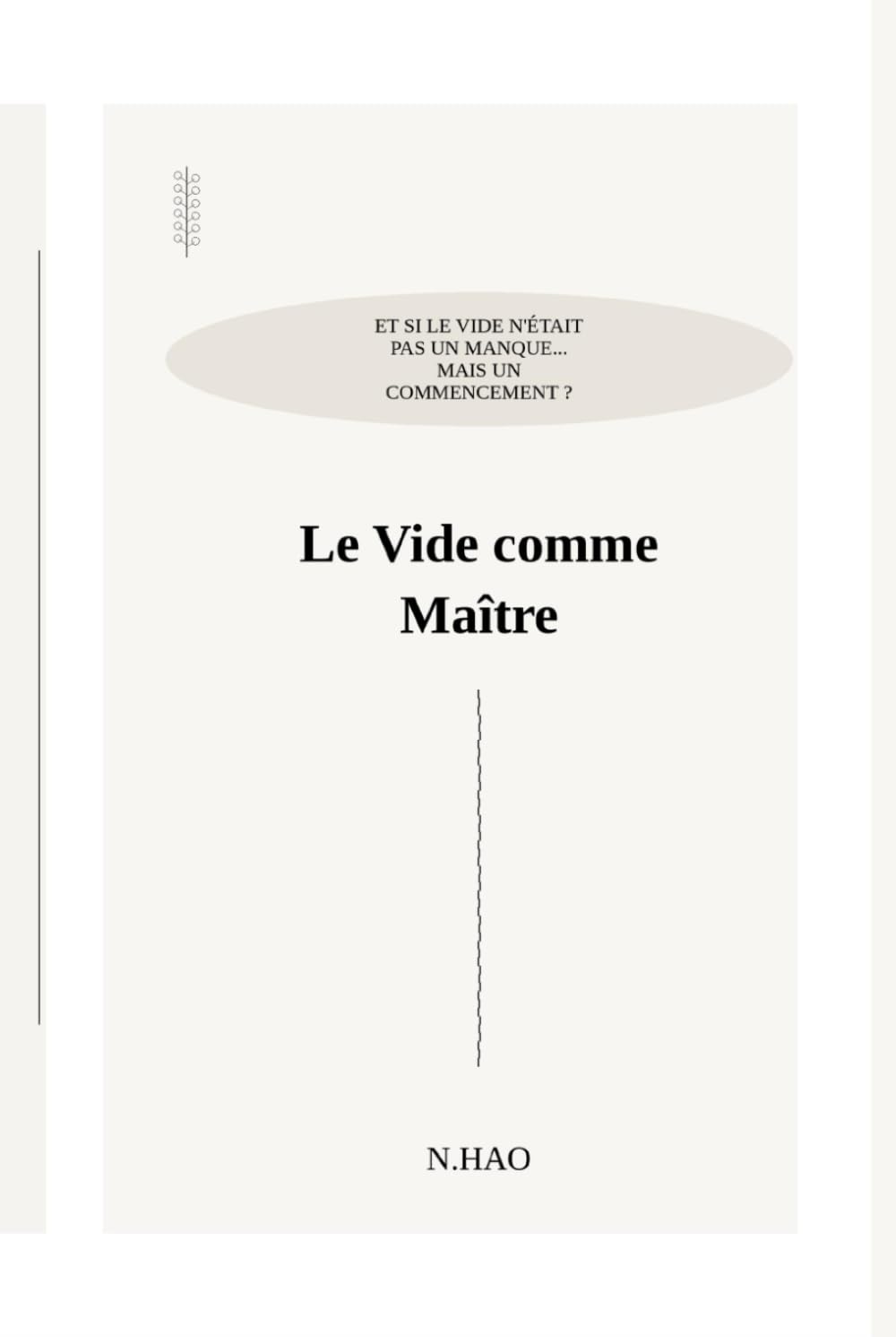 LE VIDE COMME MAÎTRE: Et si le vide n'était pas un manque... Mais un commencement ?