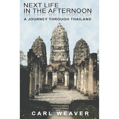 Next Life in the Afternoon: A Journey Through Thailand by Carl Weaver episode artwork