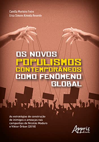 Os novos populismos contemporâneos como fenômeno global: as estratégias de construção de inimigos e ameaças nas campanhas de Nicolás Maduro e Viktor Órban (2018)