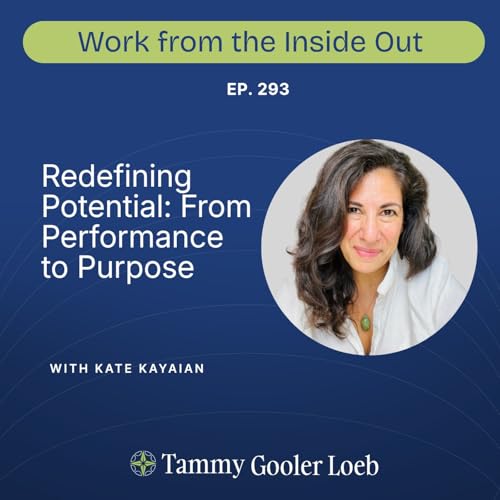 293: Redefining Potential: From Performance to Purpose with Kate Kayaian